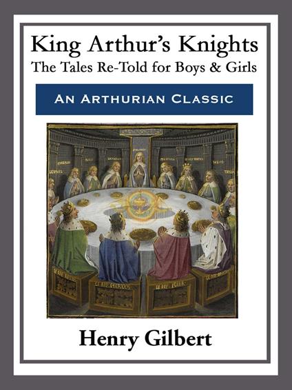 King Arthur's Knights - Henry Gilbert - ebook