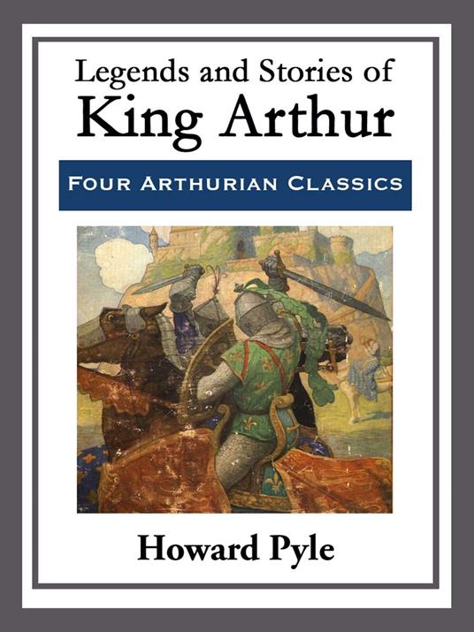 Legends and Stories of King Arthur - Howard Pyle - ebook
