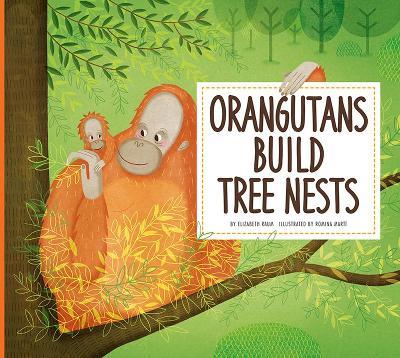 Orangutans Build Tree Nests: Animal Builders - Elizabeth Raum - cover