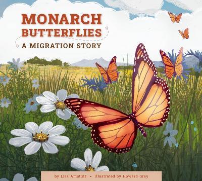 Monarch Butterflies: A Migration Story - Lisa Amstutz - cover