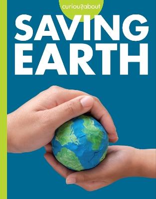 Curious about Saving Earth - Amy S. Hansen - cover