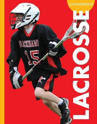 Curious about Lacrosse - Lisa M. Bolt Simons - cover