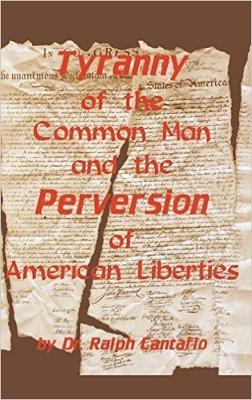 Tyranny of the Common Man and the Perversion of American Liberties - Ralph Cantafio - cover