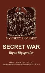 Secret War: Greece-Middle East, 1940-1945: The Events Surrounding the Story of Service 5-16-5