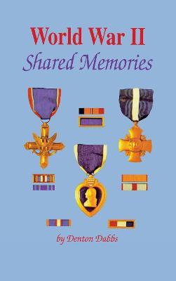 World War II: Shared Memories - Denton Dabbs - cover