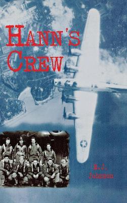 Hann's Crew: 490th Bomb Group of the Mighty 8th Air Force - E.J. Johnson - cover