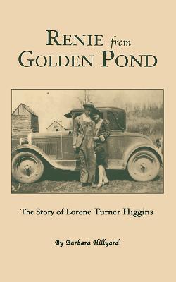 Renie from Golden Pond: The Story of Lorene Turner Higgins - Barbara Hillyard - cover