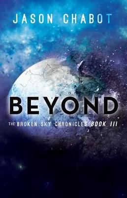 Beyond: Broken Sky Chronicles, Book 3 - Jason Chabot - cover