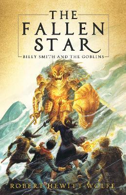 The Fallen Star: Billy Smith and the Goblins, Book 2 - Robert Hewitt Wolfe - cover