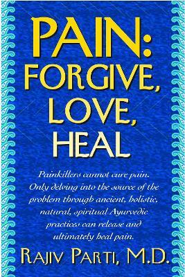 Pain: Forgive, Love, Heal - Rajiv Parti - cover