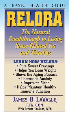 Relora: The Natural Breakthrough to Losing Stress-Related Fat and Wrinkles - James B. Lavalle - cover