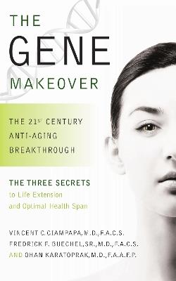 The Gene Makeover: The 21st Century Anti-Aging Breakthrough - Vincent Giampapa,Ohan Karatoprak,Frederick F. Buechel - cover