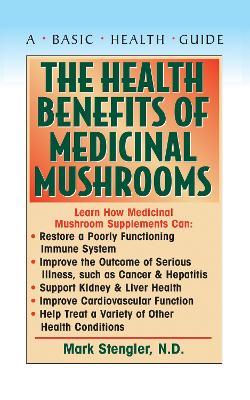 The Health Benefits of Medicinal Mushrooms - Mark Stengler - cover