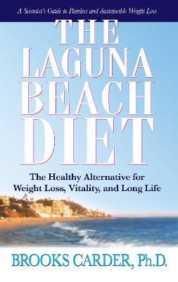 The Laguna Beach Diet: The Healthy Alternative for Weight Loss, Vitality, and Long Life - Brooks Carder - cover