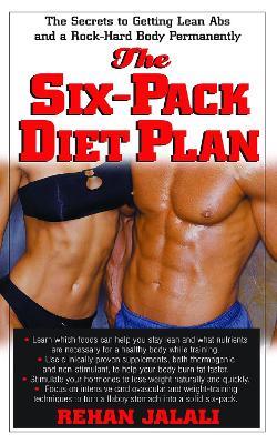 The Six-Pack Diet Plan: The Secrets to Getting Lean Abs and a Rock-Hard Body Permanently - Rehan Jalali - cover
