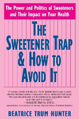 The Sweetener Trap & How to Avoid It - Beatrice Trum Hunter - cover