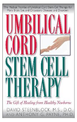 Umbilical Cord Stem Cell Therapy: The Gift of Healing from Healthy Newborns - David A. Steenblock,Anthony G. Payne - cover