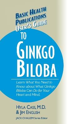 User's Guide to Ginkgo Biloba - Hyla Cass,Jim English - cover