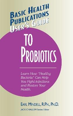 User's Guide to Probiotics - Earl Mindell - cover