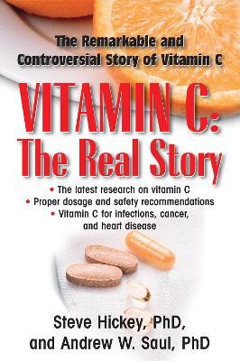 Vitamin C: The Real Story: The Remarkable and Controversial Healing Factor - Steve Hickey,Andrew W. Saul - cover