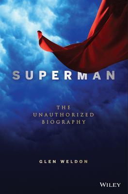 Superman: The Unauthorized Biography - Glen Weldon - cover