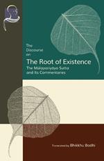The Discourse on the Root of Existence: Mulapariyaya Sutta and Its Commentaries