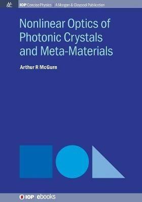 Nonlinear Optics of Photonic Crystals and Meta-Materials - Arthur R. McGurn - cover