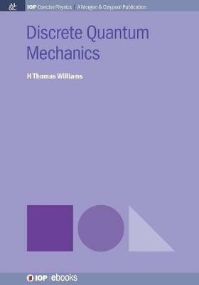 Discrete Quantum Mechanics - H. Thomas Williams - cover
