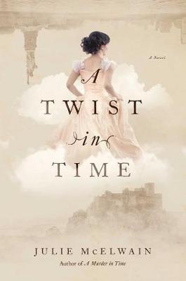 A Twist in Time: A Novel - Julie McElwain - cover