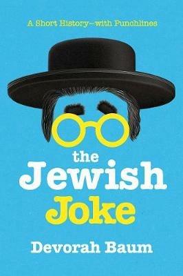 The Jewish Joke: A Short History-With Punchlines - Devorah Baum - cover
