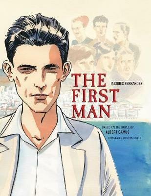 The First Man: The Graphic Novel - Albert Camus,Jacques Ferrandez - cover