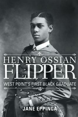 Henry Ossian Flipper: West Point's First Black Graduate - Jane Eppinga - cover