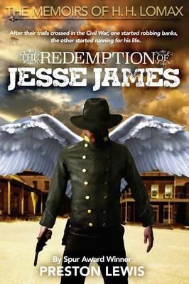 The Redemption of Jesse James: Book Two of the Memoirs of H. H. Lomax - Preston Lewis - cover