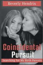 Coincidental Pursuit: Searching for My Birth Parents