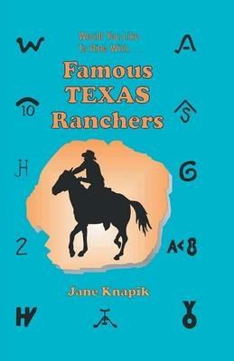 Would You Like to Ride With . . . Famous Texas Ranchers - Jane Aexander Knapik - cover