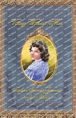 Village Without Men: Sophie's Second Journal - Janice Shefelman - cover
