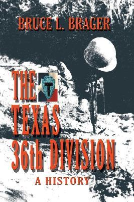 The Texas 36th Division: A History - Bruce Brager - cover
