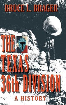 The Texas 36th Division: A History - Bruce Brager - cover