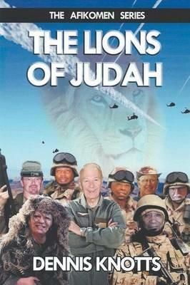 The Lions of Judah: Book Three of the Afikomen Series - Dennis Knotts - cover