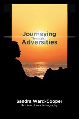 Journeying Through Adversities: Part Two of an Autobiography - Sandra Ward-Cooper - cover