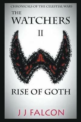 The Watchers and the Rise of Goth: Book 2 - J J Falcon - cover