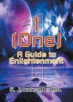 1 (One): A Guide to Enlightenment - MD Phd G J Link - cover