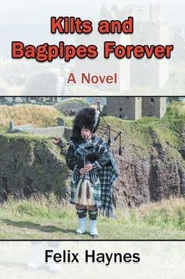 Kilts and Bagpipes Forever - Felix Haynes - cover