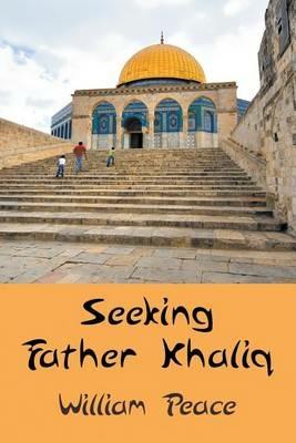 Seeking Father Khaliq - William Peace - cover