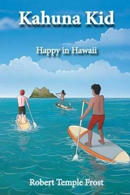 Kahuna Kid: Happy in Hawaii - Robert Frost - cover