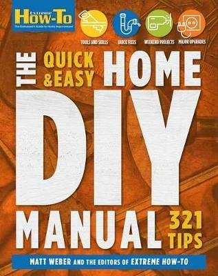 Quick & Easy Home DIY Manual: 324 Tips - Matt Weber - cover