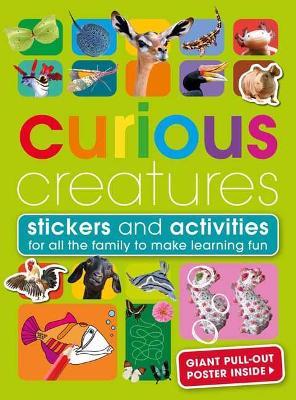 Curious Creatures: With Stickers and Activities to Make Family Learning Fun - Anita Genera,Penelope Arlon - cover
