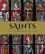 Saints: The Illustrated Book of Days: 365 Days of Inspiration from the Lives of Saints