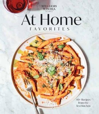 Williams Sonoma At Home Favorites: 110+ Recipes from the Test Kitchen - Weldon Owen - cover