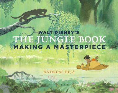 Walt Disney's The Jungle Book: Making A Masterpiece - Andreas Deja,Walt Disney Family Museum - cover